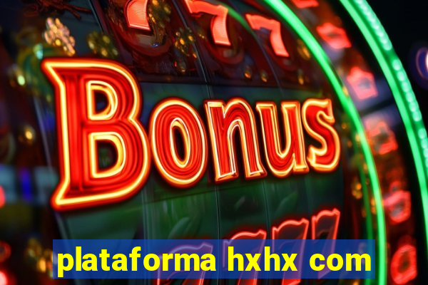 plataforma hxhx com