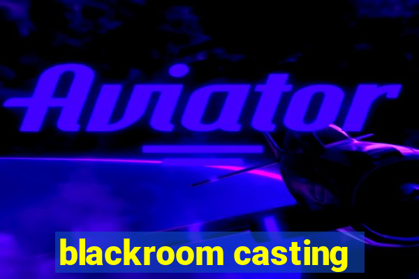 blackroom casting