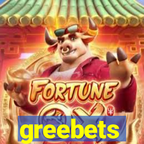 greebets