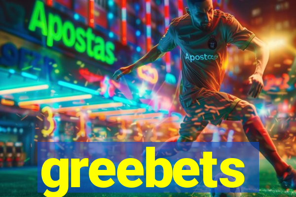 greebets