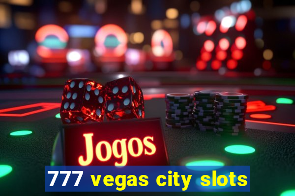 777 vegas city slots