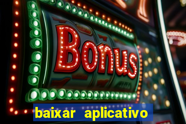 baixar aplicativo de aposta bet