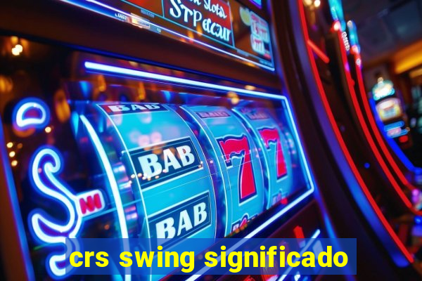 crs swing significado