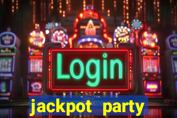 jackpot party casino slot