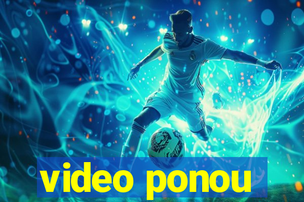 video ponou