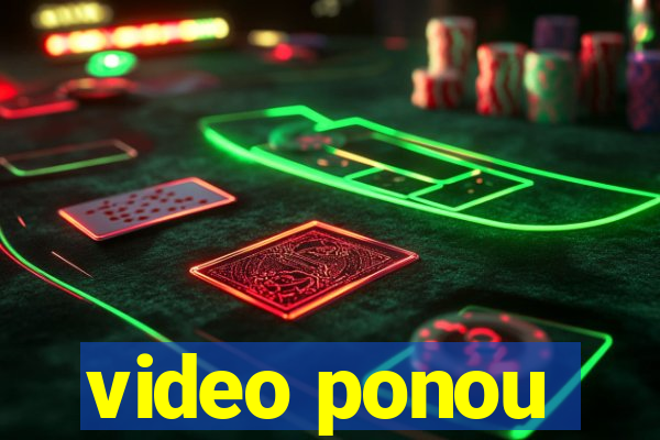 video ponou