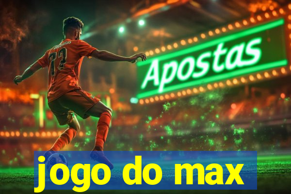 jogo do max