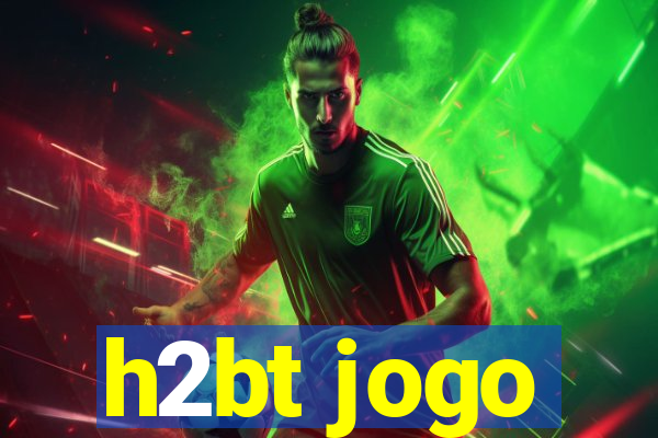 h2bt jogo