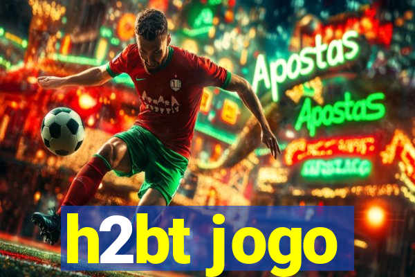 h2bt jogo