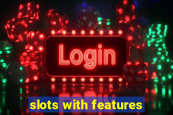 slots with features