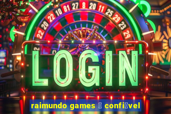 raimundo games 茅 confi谩vel