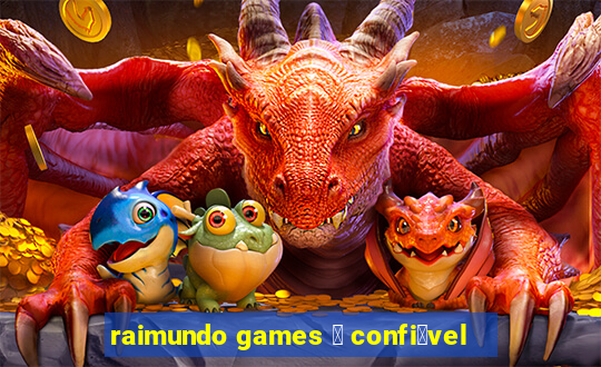 raimundo games 茅 confi谩vel