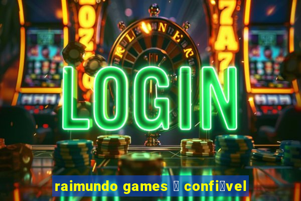 raimundo games 茅 confi谩vel