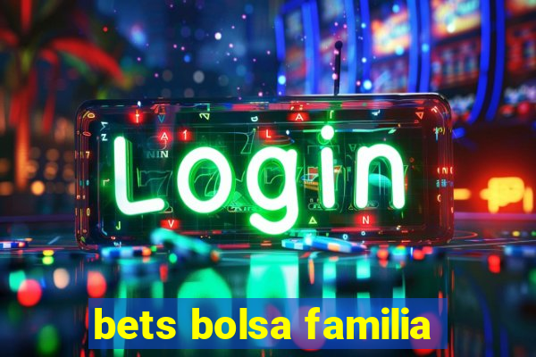 bets bolsa familia