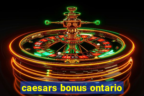 caesars bonus ontario