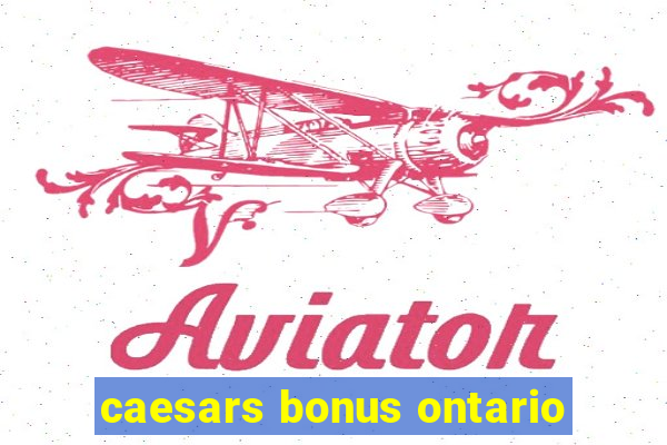 caesars bonus ontario