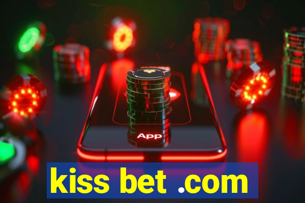 kiss bet .com