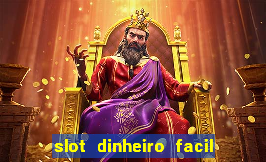 slot dinheiro facil paga mesmo