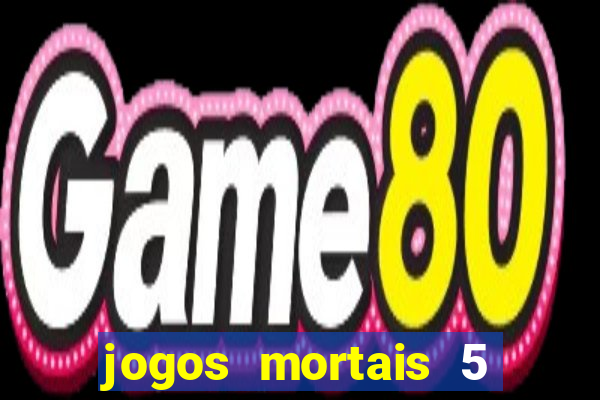 jogos mortais 5 assistir online