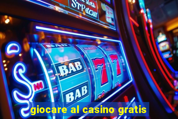 giocare al casino gratis