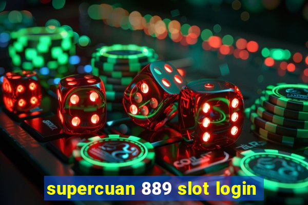 supercuan 889 slot login