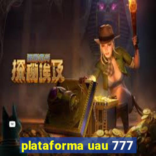 plataforma uau 777