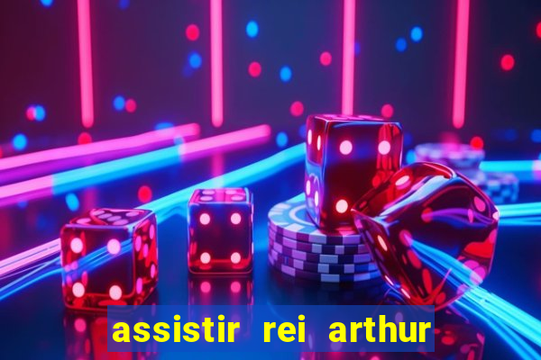 assistir rei arthur 2004 dublado