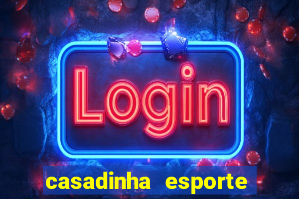 casadinha esporte da sorte