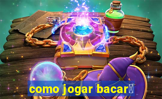 como jogar bacar谩