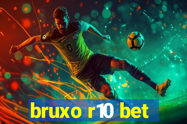 bruxo r10 bet