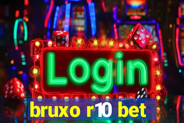 bruxo r10 bet