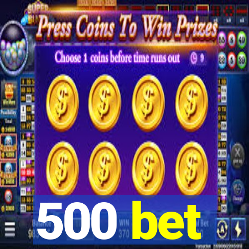 500 bet