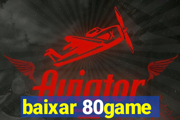 baixar 80game