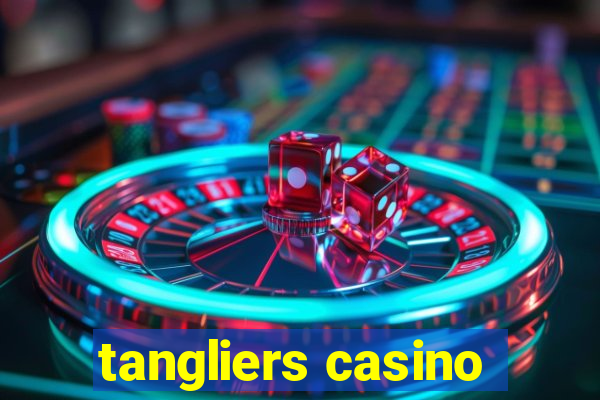 tangliers casino