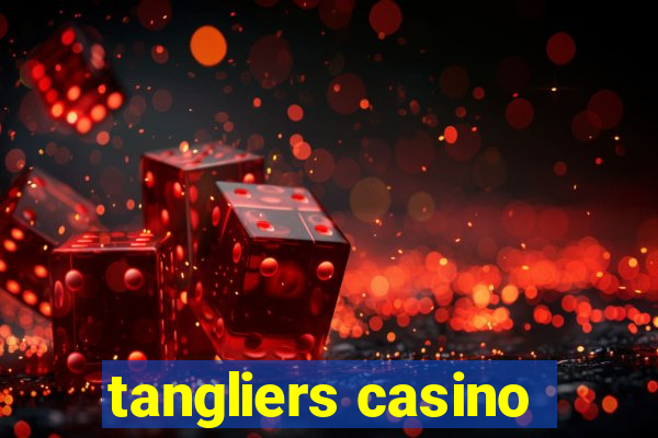 tangliers casino