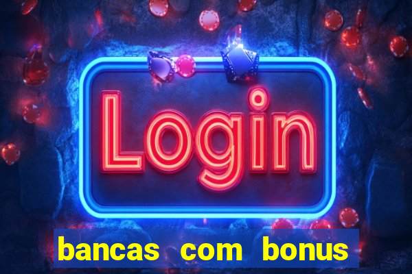 bancas com bonus de cadastro