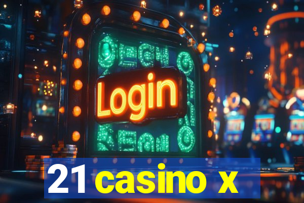 21 casino x