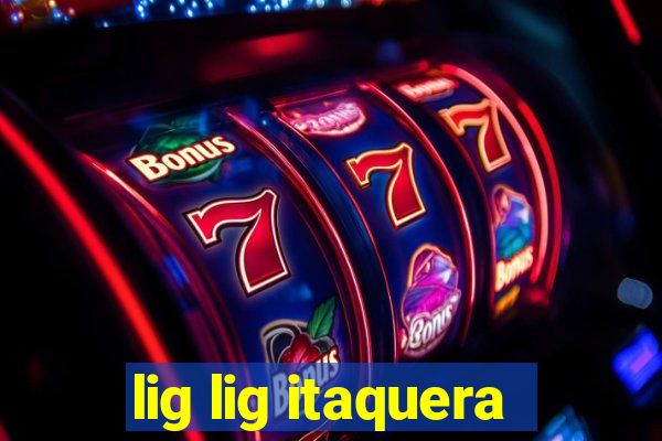 lig lig itaquera