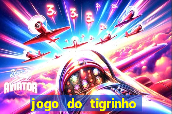 jogo do tigrinho bonus sem deposito