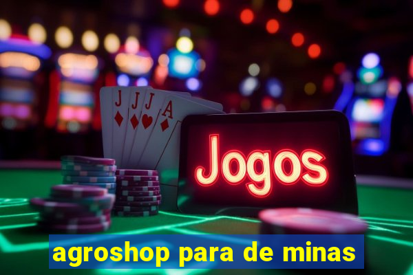 agroshop para de minas