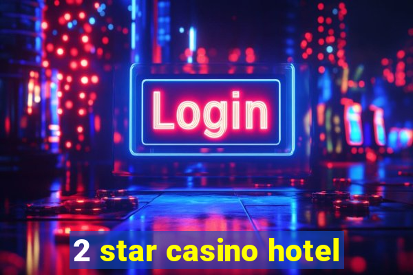 2 star casino hotel