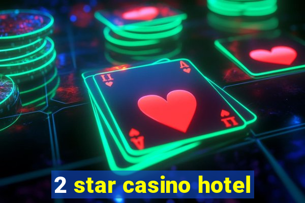 2 star casino hotel