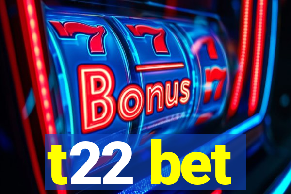 t22 bet