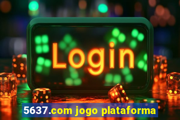 5637.com jogo plataforma