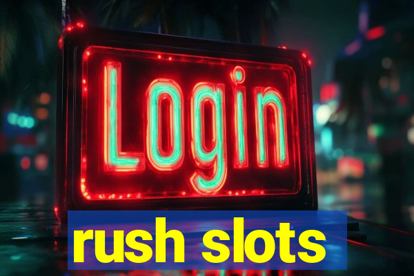 rush slots