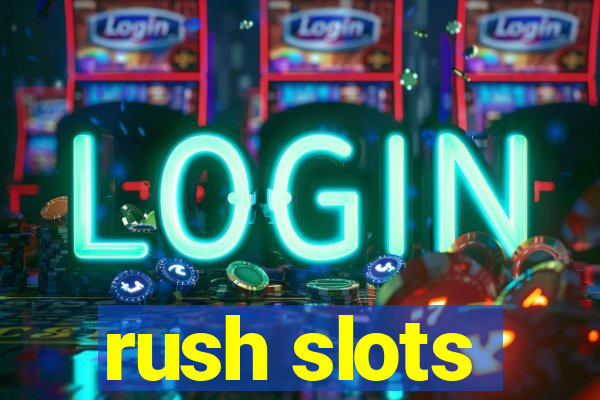 rush slots