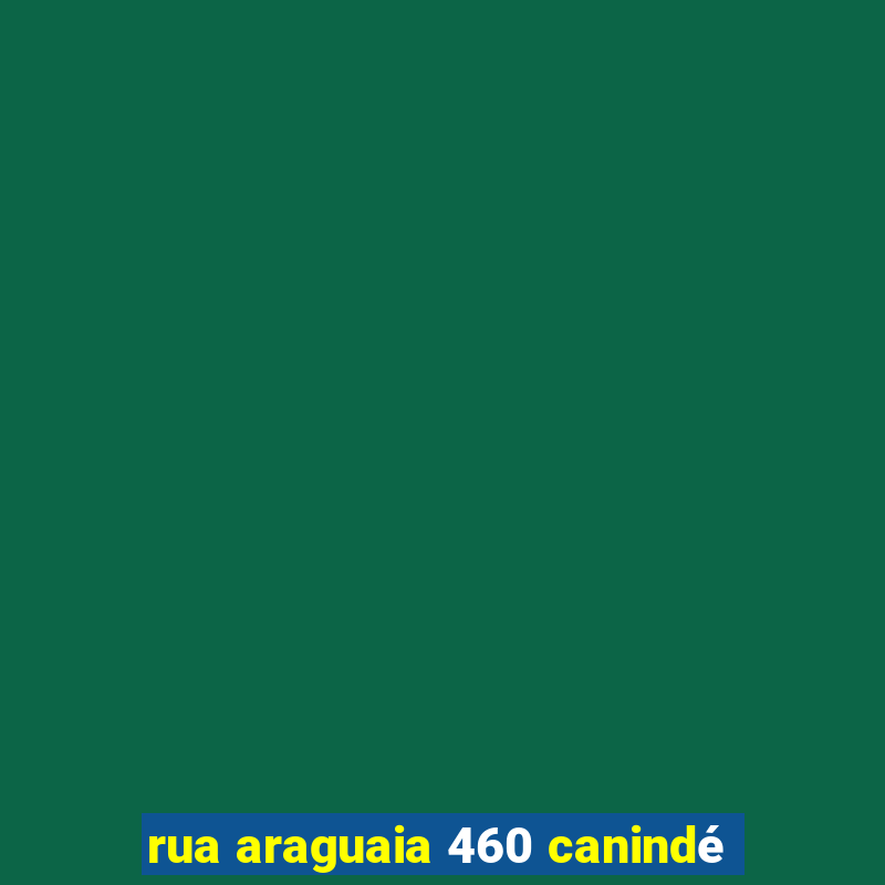 rua araguaia 460 canindé