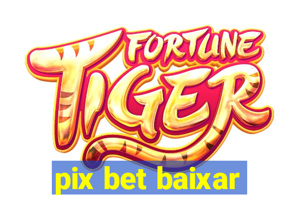 pix bet baixar