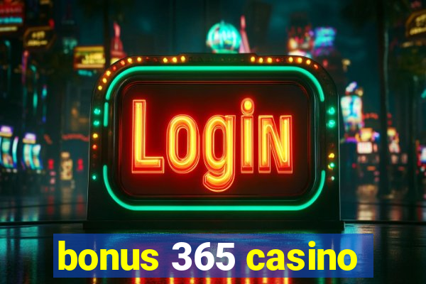 bonus 365 casino