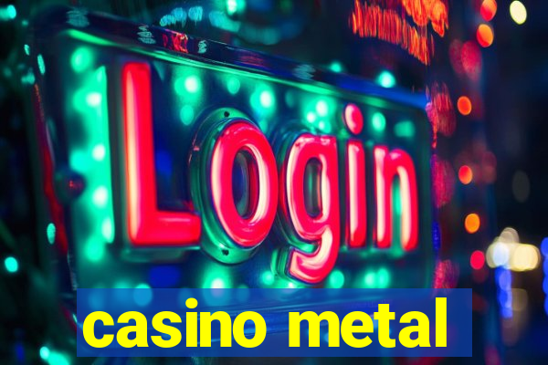 casino metal